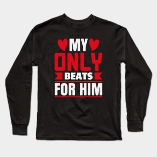 my heart only beats for him Long Sleeve T-Shirt